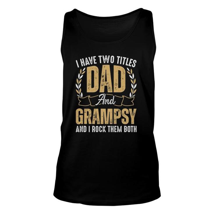 Mens I Have Two Titles Dad And Grampsy I Rock Them Both Best Dad Tank Top