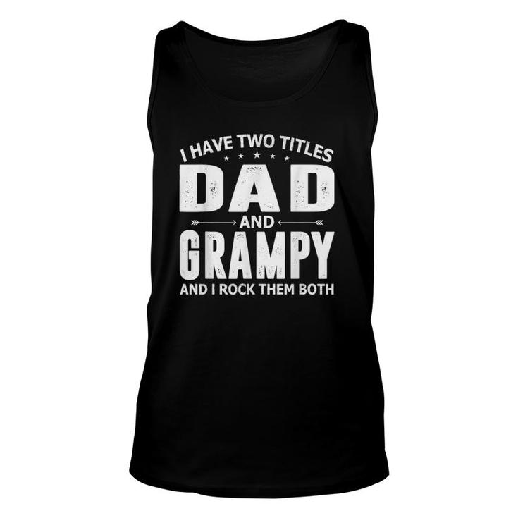 Mens I Have Two Titles Dad And Grampy Fathers Day For Dad Grandpa Tank Top