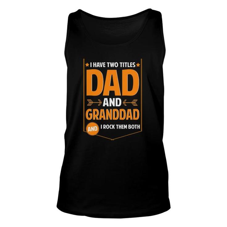 Mens I Have Two Titles Dad And Granddad Granddad Father's Day Tank Top