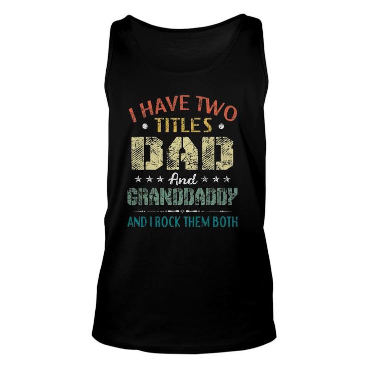 Mens I Have Two Titles Dad And Granddaddy Father's Day Tank Top