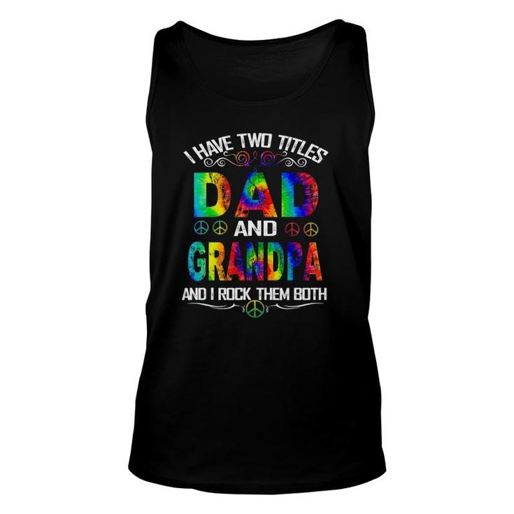 I Have Two Titles Dad And Grandpa Tie Dye Hippie Father's Day Tank Top