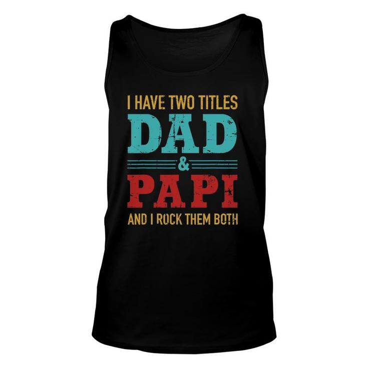 Mens I Have Two Titles Dad And Papi And Rock Both For Grandpa Tank Top