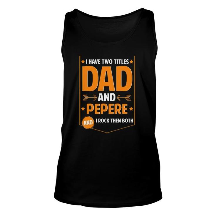 Mens I Have Two Titles Dad And Pepere Pepere Father's Day Tank Top
