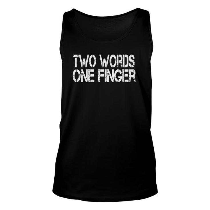 Two Words One Finger Funny Sarcastic Men Women  Unisex Tank Top