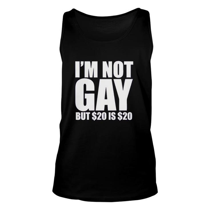 Uink I'm Not Gay But $20 Is $20 Funny Unisex Tank Top