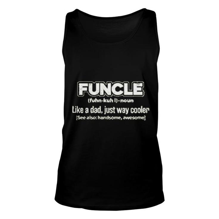 Uncle Funcle Like A Dad Unisex Tank Top