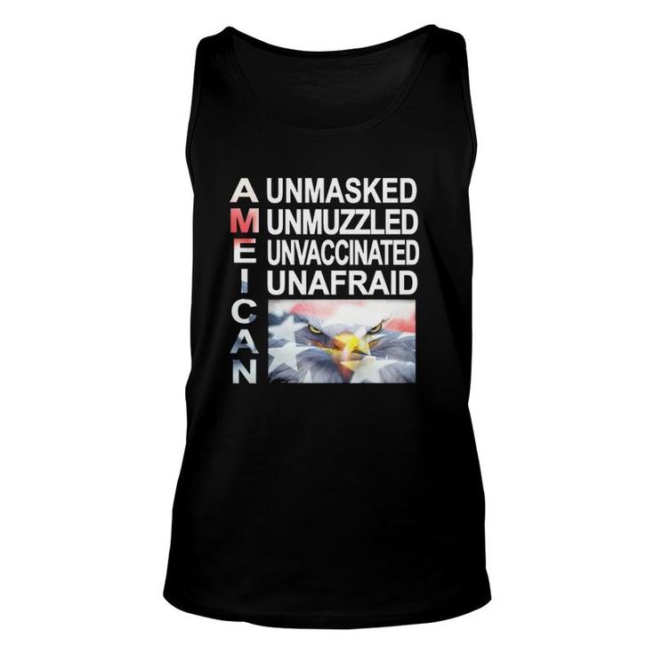 Unmasked Unmuzzled Unvaccinated Unafraid American Unisex Tank Top