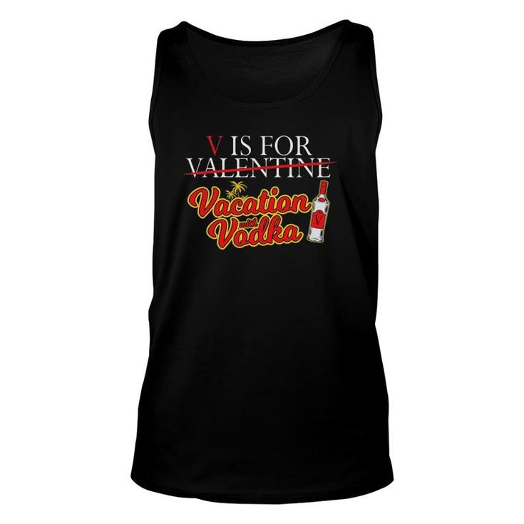 V Is For Vacation With Vodka Valentine's Day Unisex Tank Top
