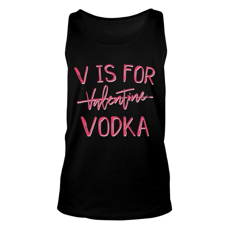 V Is For Valentines Day No Vodka Funny Sarcastic Love Gift Unisex Tank Top