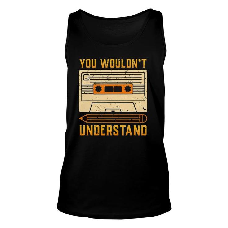 Vintage 80S Cassette Tape You Wouldn't Understand Unisex Tank Top