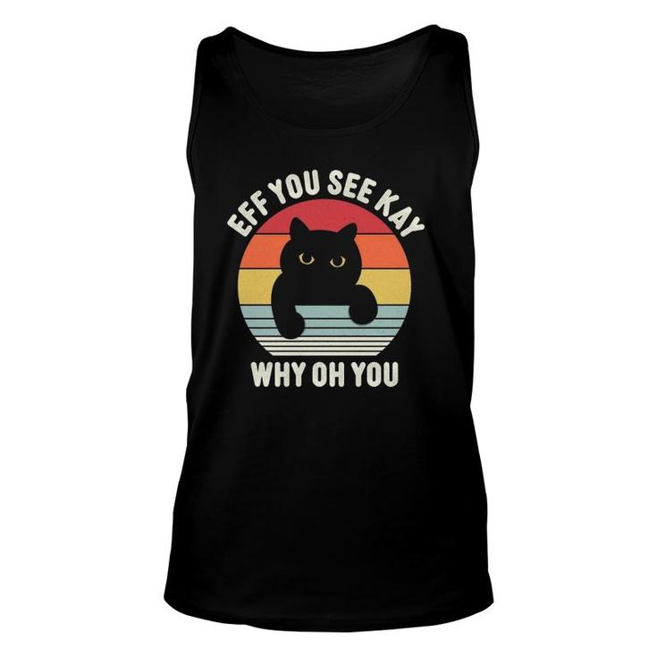 Vintage Eff You See Kay Why Oh You Cat  Unisex Tank Top