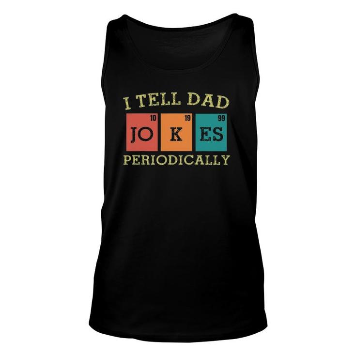 Vintage Mens Science Dad Joke I Tell Dad Jokes Periodically Unisex Tank Top