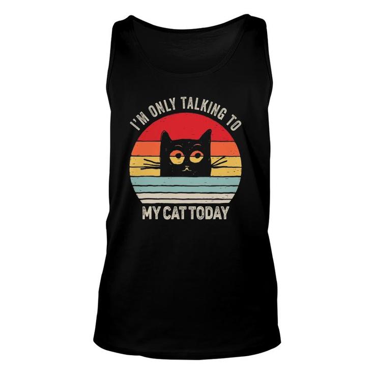 Vintage Retro Ca I'm Only Talking To My Cat Today Unisex Tank Top