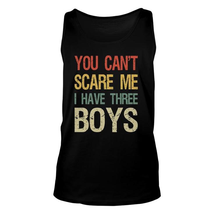 Vintage Retro You Can't Scare Me I Have Three Boys Mom Dad Unisex Tank Top
