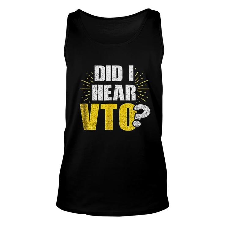 Vto | Did I Hear Vto Gift Unisex Tank Top
