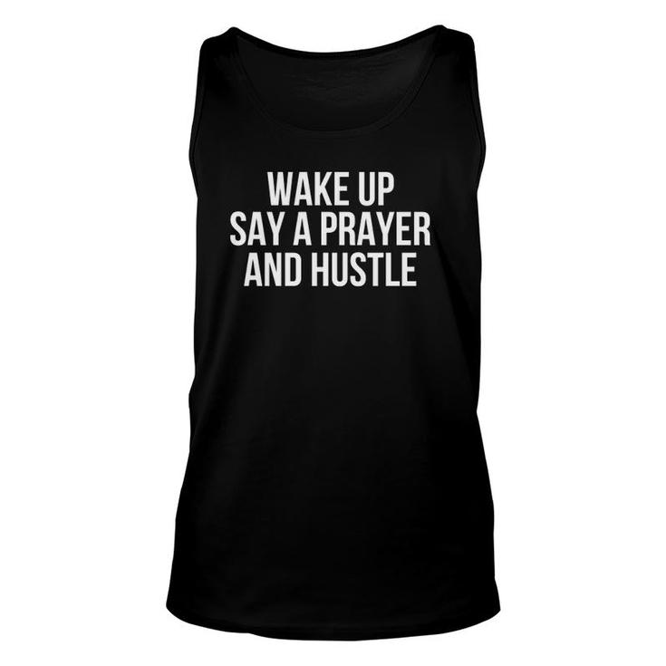 Wake Up Say A Prayer And Hustle Inspirational Unisex Tank Top
