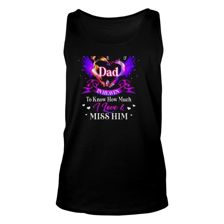 All I Want Is For My Dad In Heaven To Know How Much I Love & Miss Him Father's Day Tank Top
