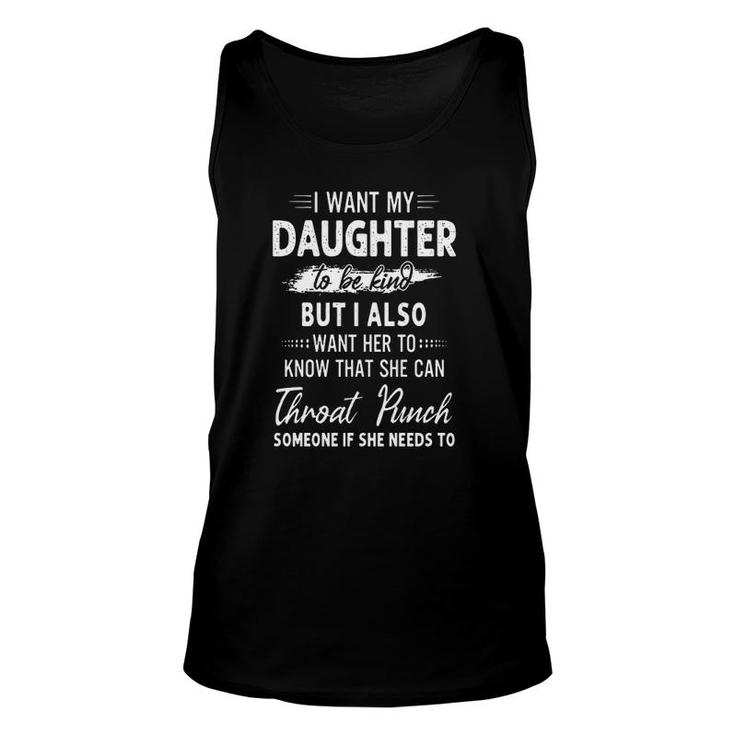 I Want My Daughter To Be Kind But I Also Want Her To Know That She Can Throat Punch Tank Top