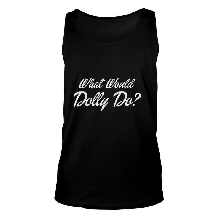 What Would Dolly Do Unisex Tank Top