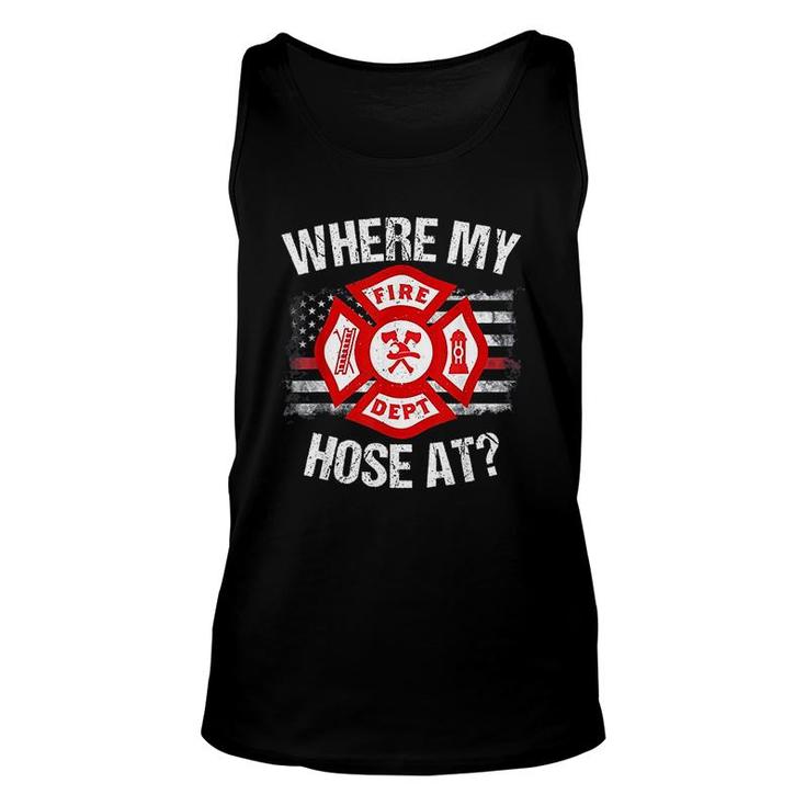 Where My Hose At Firefighter Fire Gift Unisex Tank Top