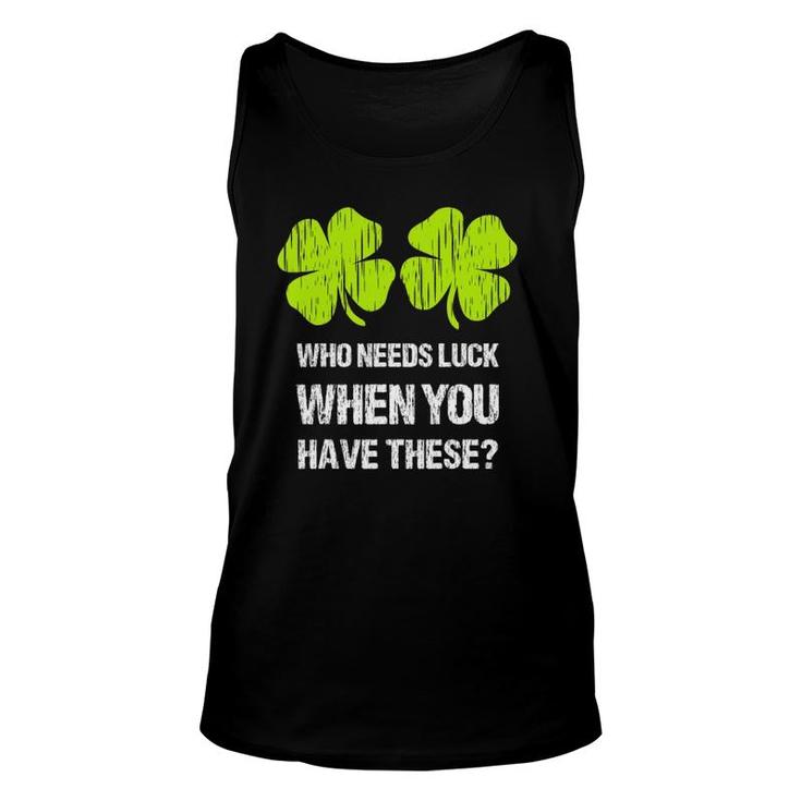 Who Needs Luck When You Have These St Patrick's Day Unisex Tank Top