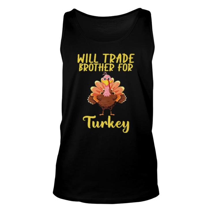 Will Trade Brother For Turkey Matching Thanksgiving  Unisex Tank Top