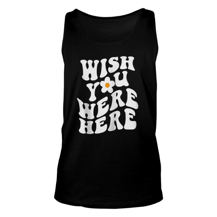 Wish You Were Here Daisy Words On Back Trendy Clothing Zip Unisex Tank Top
