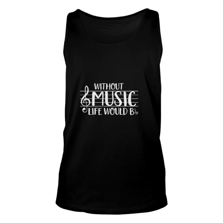 Without Music Life Would B Unisex Tank Top