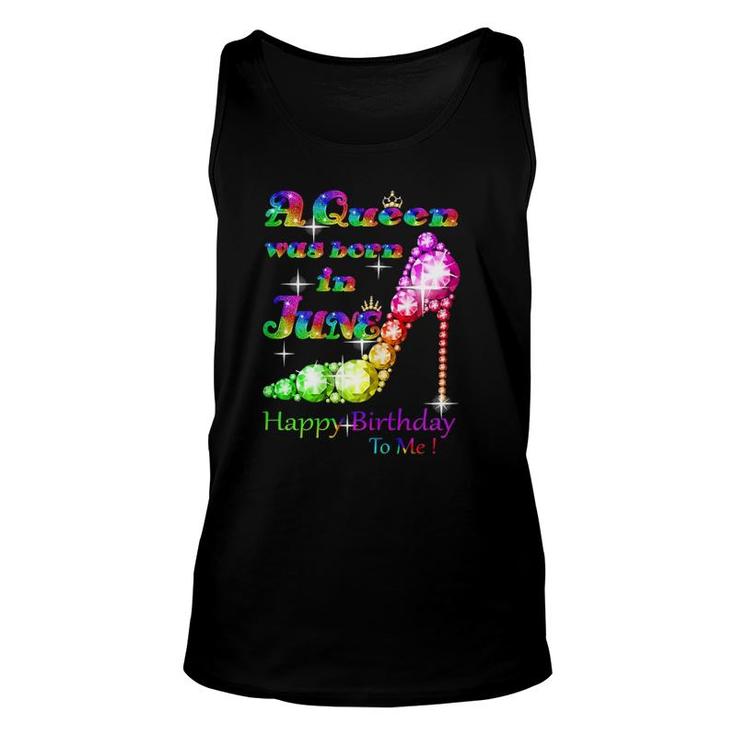 Womens A Queen Was Born In June Happy Birthday To Me Unisex Tank Top
