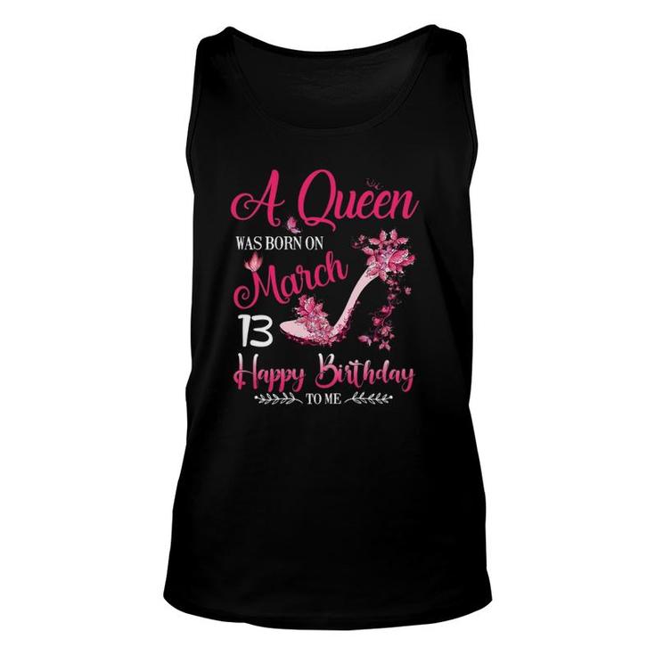Womens A Queen Was Born On March 13, 13Th March Birthday Unisex Tank Top