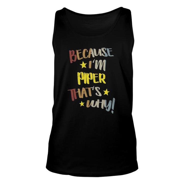 Womens Because I'm Piper That's Why Retro Vintage Name Gift Unisex Tank Top