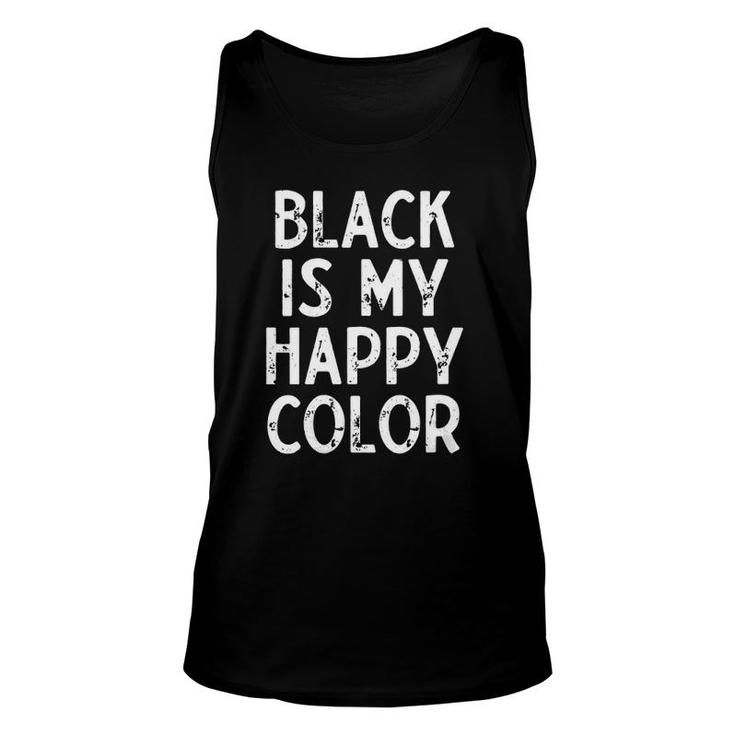Womens Black Is My Happy Color Goth Dark Emo Gift Unisex Tank Top
