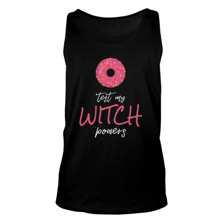 Womens Donut Test My Witch Powers  With Pink Candy Donut Unisex Tank Top
