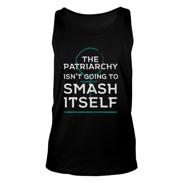 Womens Feminist The Patriarchy Isn't Going To Smash Itself Unisex Tank Top