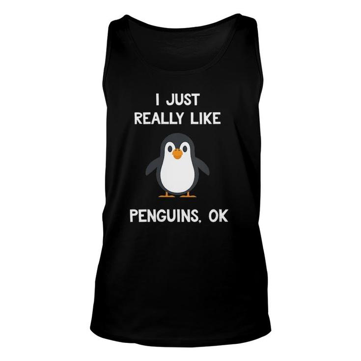 Womens Funny Penguin Gift I Just Really Like Penguins Ok  Unisex Tank Top