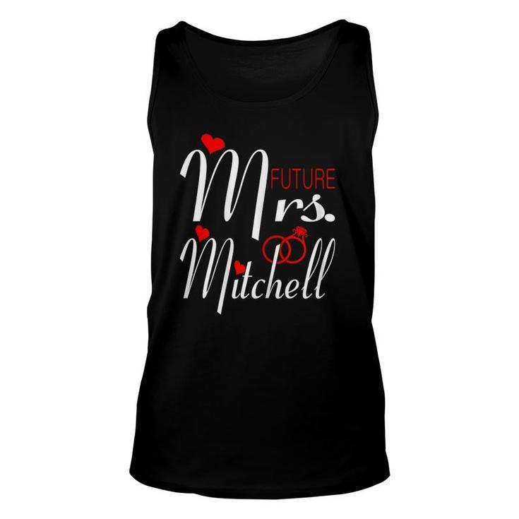 Womens Future Mrs Mitchell Wife To Be Bride To Be Valentine Unisex Tank Top