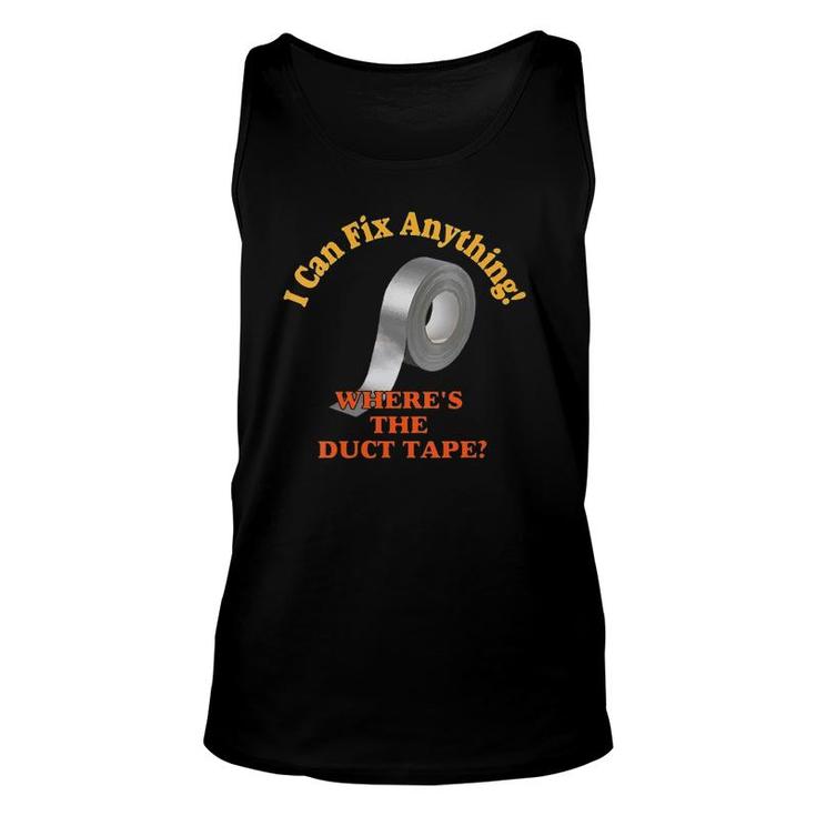 Womens I Can Fix Anything Where's The Duct Tape  Unisex Tank Top