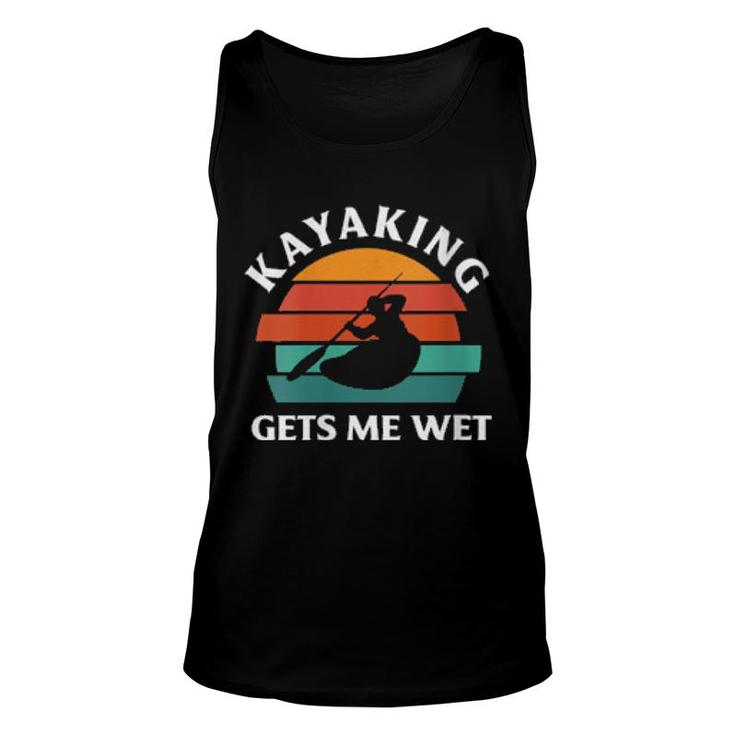 Womens Kayaking Gets Me Wet Kayak Kayaking  Unisex Tank Top