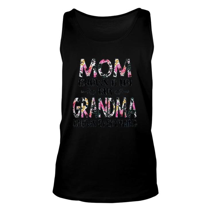 Womens Mom Knows A Lot But Grandma Knows Everything Unisex Tank Top