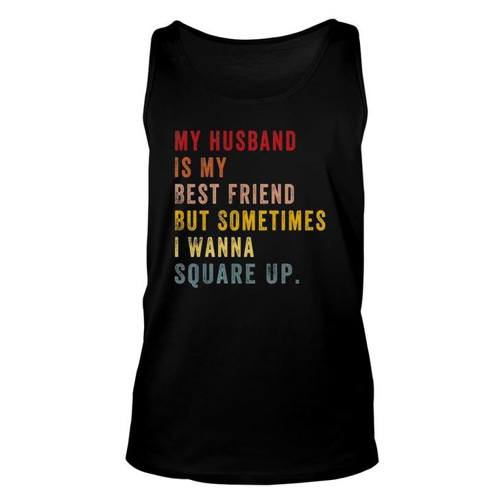 Womens My Husband Is My Best Friend Funny Vintage For Wife  Unisex Tank Top