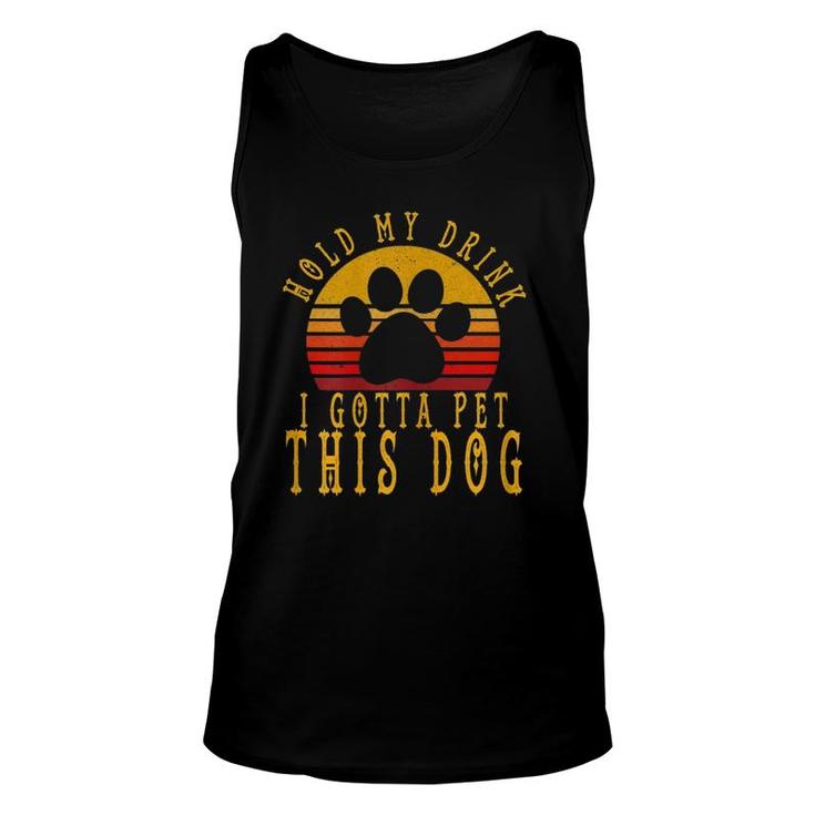 Womens Womens Hold My Drink I Gotta Pet This Dog Unisex Tank Top