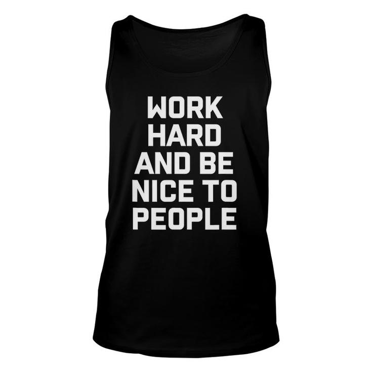 Work Hard And Be Nice To People Unisex Tank Top