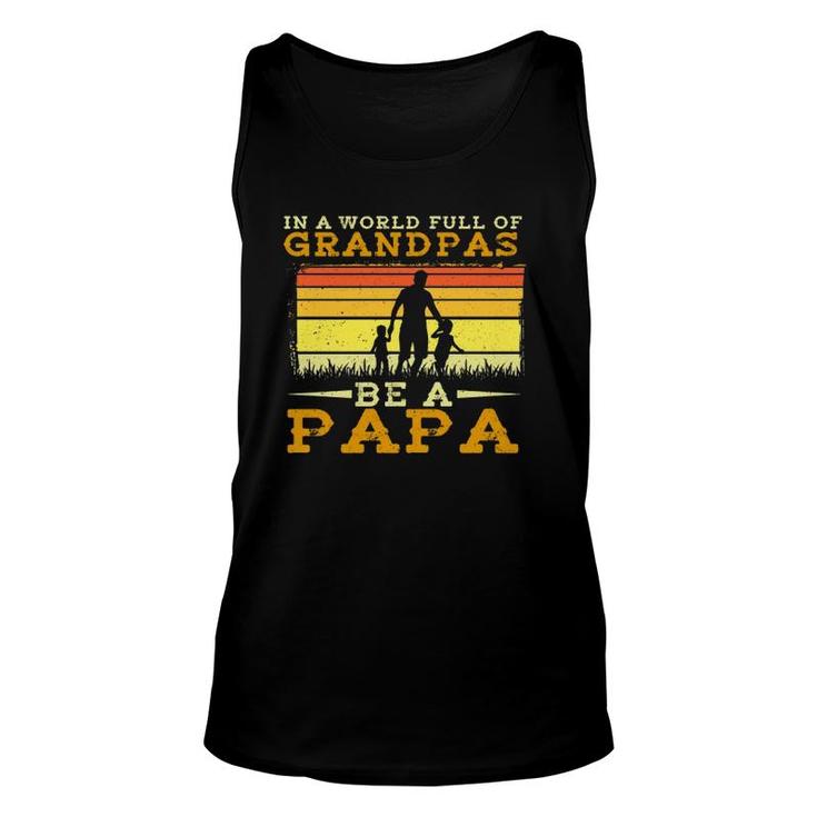 In A World Full Of Grandpas Be A Papa Father's Day Dad And Kids Silhouette Vintage Tank Top