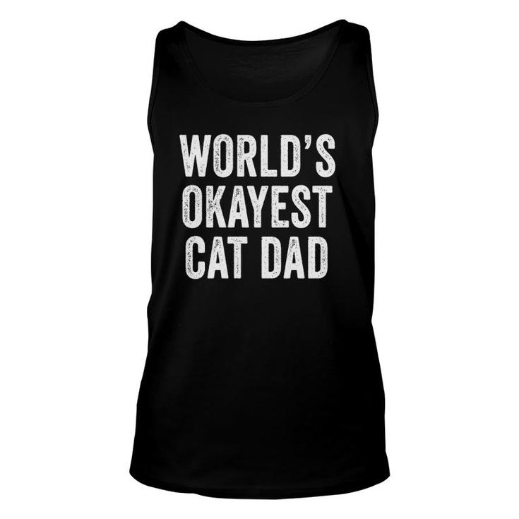 World's Okayest Cat Dad Funny Cat Owner Lover Distressed Unisex Tank Top
