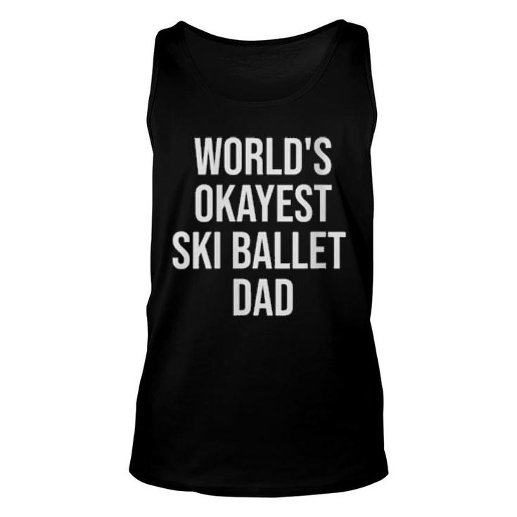World's Okayest Ski Ballet Dad  Unisex Tank Top
