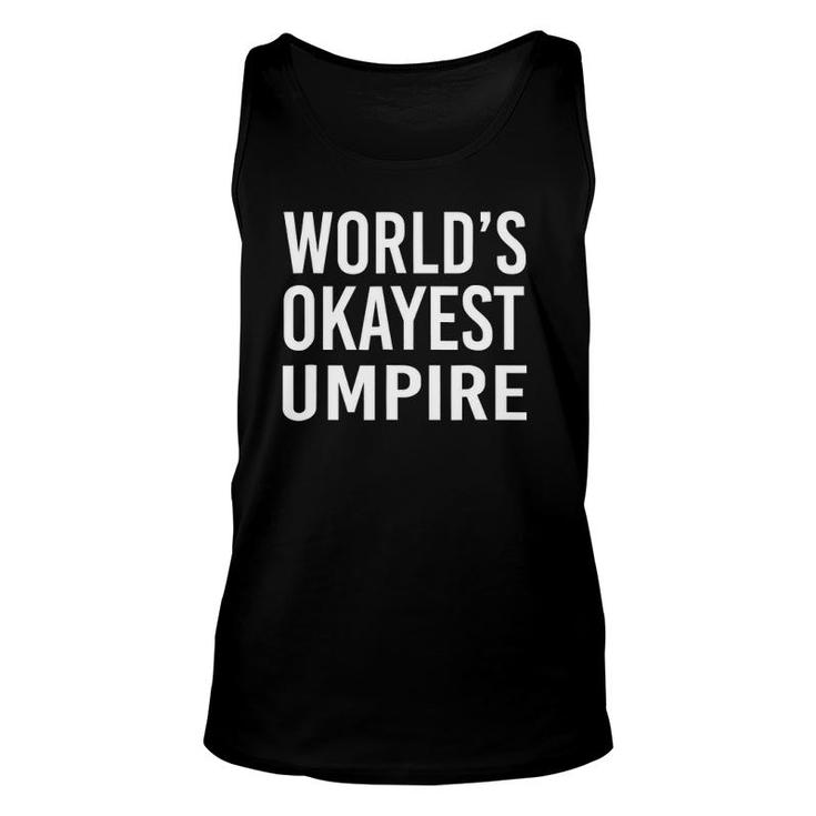 World's Okayest Umpire Funny Best Gift Referee Unisex Tank Top
