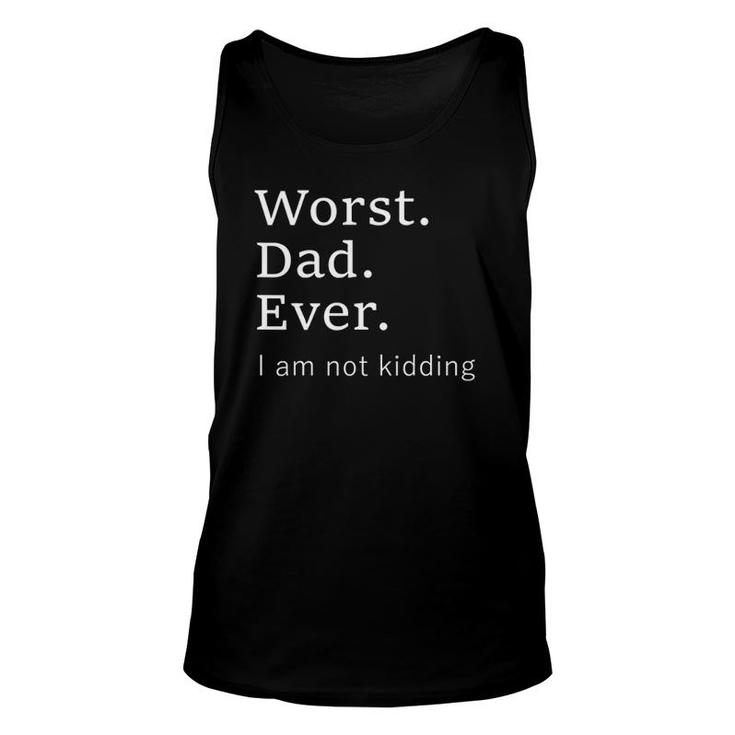 Worst Dad Ever Worse Father Ever Father's Day 2021 Ver2 Unisex Tank Top