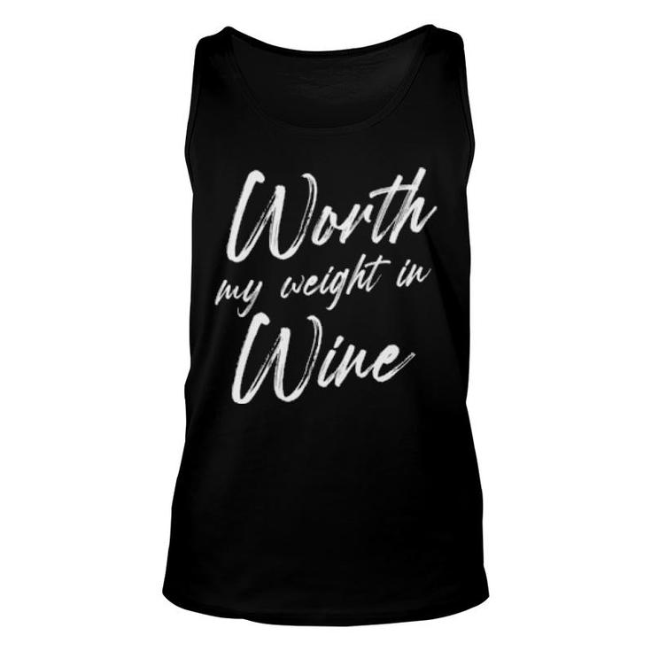 Worth My Weight In Wine Fitness Saying Humorous Quote  Unisex Tank Top
