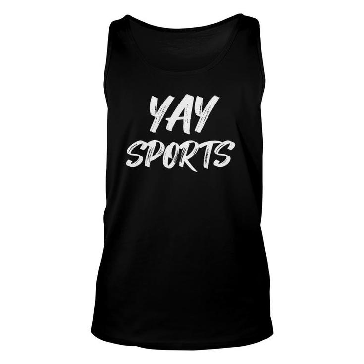 Yay Sports Funny Team Play Game Cheer Root Sarcastic Humor Unisex Tank Top