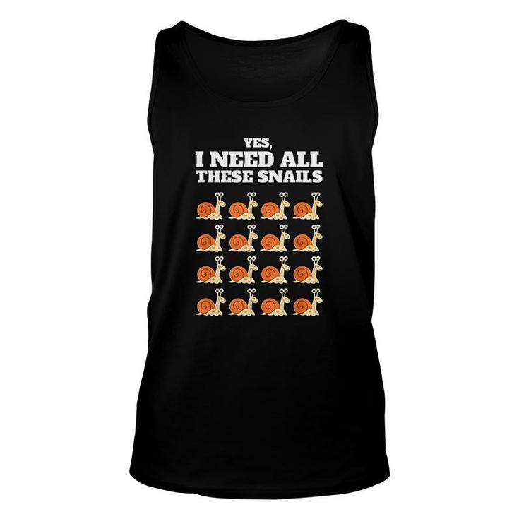 Yes I Need All These Snails Unisex Tank Top